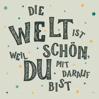 20 Servietten Sprüche "Die Welt ist schön, weil du mit drauf bist" als Tischdeko