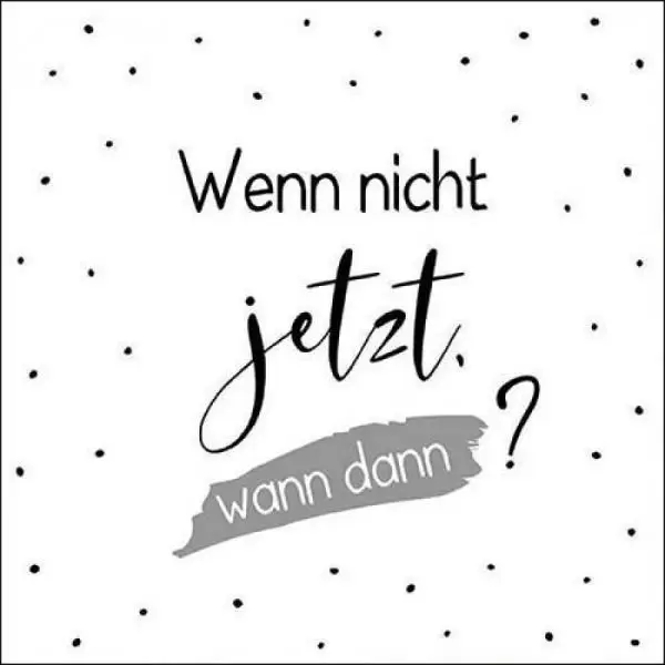 20 Servietten Spruch: Wenn nicht jetzt, wann dann?